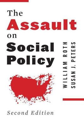The Assault on Social Policy(English, Hardcover, Roth William)