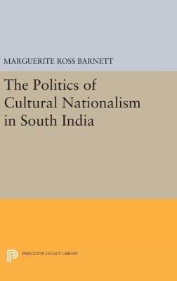 The Politics of Cultural Nationalism in South India(English, Hardcover, Barnett Marguerite Ross)