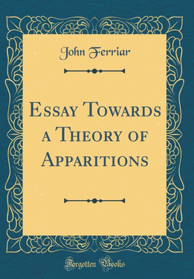 Essay Towards a Theory of Apparitions (Classic Reprint)(English, Hardcover, Ferriar John)