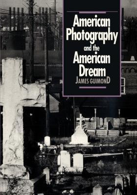 American Photography and the American Dream(English, Paperback, Guimond James)