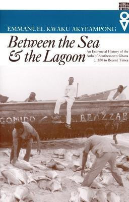 Between the Sea and the Lagoon(English, Paperback, Akyeampong Emmanuel Kwaku)