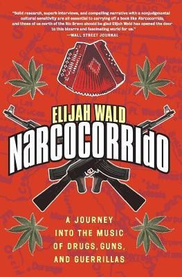 Narcocorrido  - A Journey into the Music of Drugs, Guns and Guerrillas(English, Paperback, Wald Elijah)