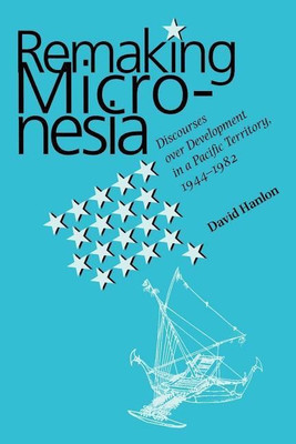 Remaking Micronesia(English, Paperback, Hanlon David)
