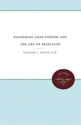 Katherine Anne Porter and the Art of Rejection(English, Paperback, Nance L.)