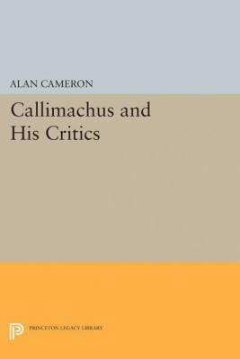 Callimachus and His Critics(English, Paperback, Cameron Alan)