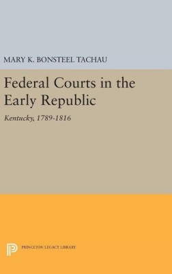 Federal Courts in the Early Republic(English, Hardcover, Tachau Mary K. Bonsteel)