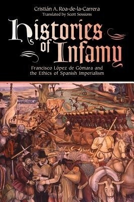 Histories of Infamy(English, Hardcover, Roa-de-la-Carrera Cristian A.)