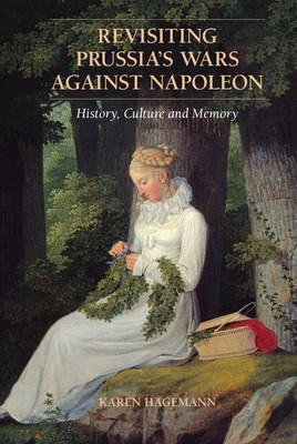 Revisiting Prussia's Wars against Napoleon(English, Hardcover, Hagemann Karen)