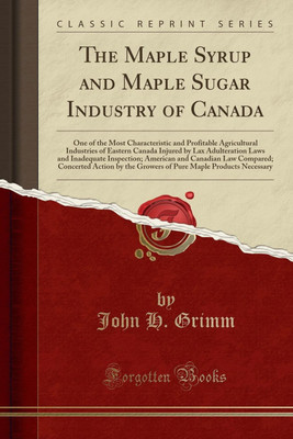 The Maple Syrup and Maple Sugar Industry of Canada(English, Paperback, Grimm John H.)