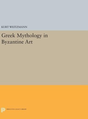 Greek Mythology in Byzantine Art(English, Hardcover, Weitzmann Kurt)