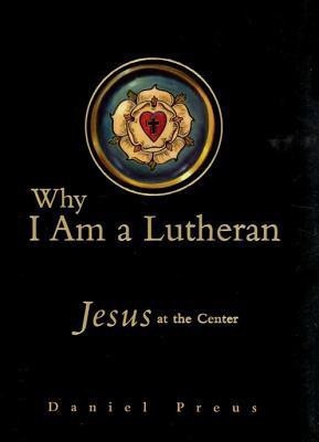 Why I Am a Lutheran(English, Hardcover, Preus Daniel)