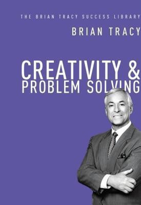 Creativity and Problem Solving: The Brian Tracy Success Library(English, Hardcover, Tracy Brian)
