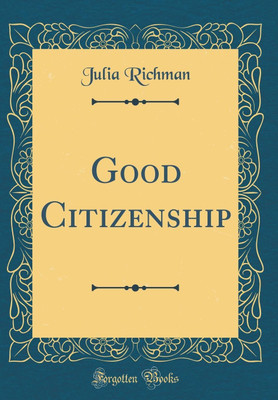 Good Citizenship (Classic Reprint)(English, Hardcover, Richman Julia)