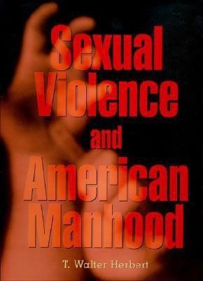 Sexual Violence and American Manhood(English, Hardcover, Herbert T. Walter)