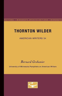 Thornton Wilder - American Writers 34(English, Paperback, Grebanier Bernard)