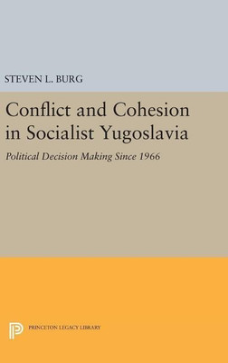 Conflict and Cohesion in Socialist Yugoslavia(English, Hardcover, Burg Steven L.)