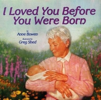 I Loved You Before you Were Born(English, Hardcover, Bowen Ann)