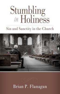 Stumbling in Holiness(English, Paperback, Flanagan Brian P.)