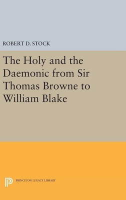 The Holy and the Daemonic from Sir Thomas Browne to William Blake(English, Hardcover, Stock Robert D.)