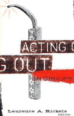 Acting Out In Groups(English, Paperback, Rickels Laurence A.)