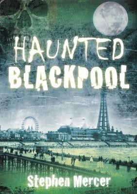 Haunted Blackpool(English, Paperback, Mercer Stephen)