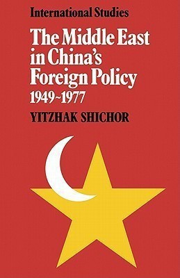 The Middle East in China's Foreign Policy, 1949-1977(English, Paperback, Shichor Yitzhak)