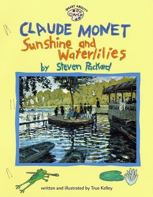 Claude Monet: Sunshine and Waterlilies(English, Paperback, Kelley True)