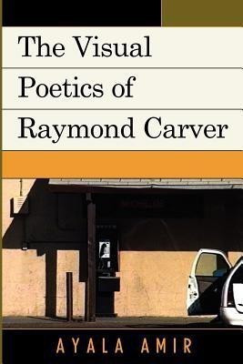 The Visual Poetics of Raymond Carver(English, Paperback, Amir Ayala)