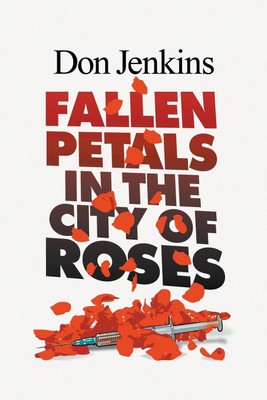 Fallen Petals in the City of Roses(English, Paperback, Jenkins Don)