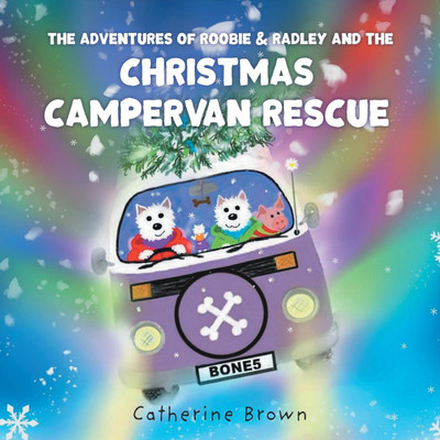 The Adventures of Roobie & Radley and the Christmas Campervan Rescue(English, Paperback, Brown Catherine)