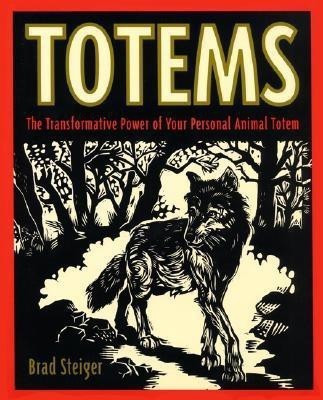 Totems  - The Transformative Power of Your Personal Animal Totem(English, Paperback, Steiger Brad)