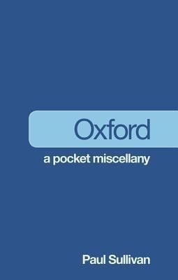 Oxford: A Pocket Miscellany(English, Paperback, Sullivan Paul)