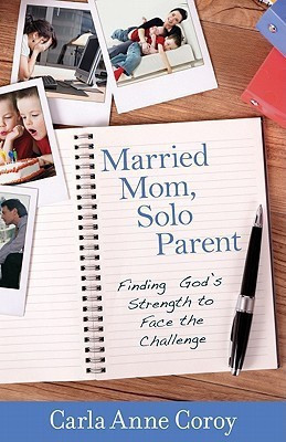 Married Mom, Solo Parent - Finding God`s Strength to Face the Challenge(English, Paperback, Coroy Carla Anne)