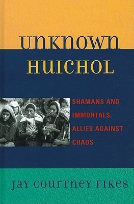 Unknown Huichol(English, Hardcover, Fikes Jay Courtney)