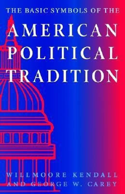 The Basic Symbols of the American Political Tradition(English, Paperback, Kendall Willmoore)