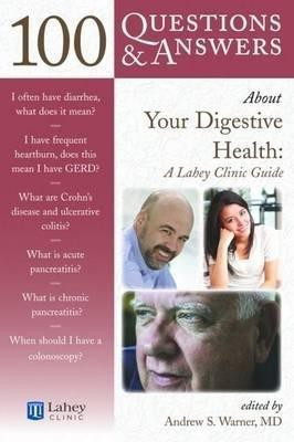 100 Questions & Answers About Your Digestive Health: A Lahey Clinic Guide(English, Paperback, Warner Edited by Andrew S.)