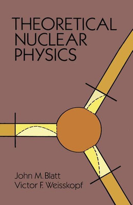 Theoretical Nuclear Physics(English, Paperback, Blatt John M.)