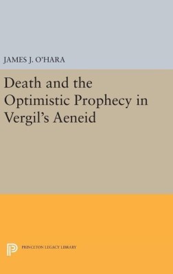 Death and the Optimistic Prophecy in Vergil's AENEID(English, Hardcover, O'Hara James J.)