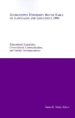 Georgetown University Round Table on Languages and Linguistics (GURT) 1994: Educational Linguistics, Cross-Cultural Communication, and Global Interdependence(English, Paperback, unknown)