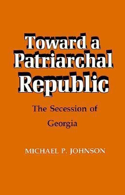 Toward a Patriarchal Republic(English, Paperback, Johnson Michael P.)