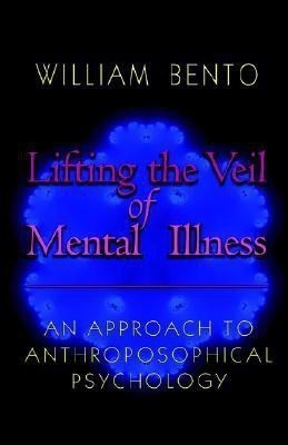 Lifting the Veil of Mental Illness(English, Paperback, Bento W.)