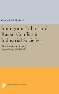 Immigrant Labor and Racial Conflict in Industrial Societies(English, Hardcover, Freeman Gary P.)