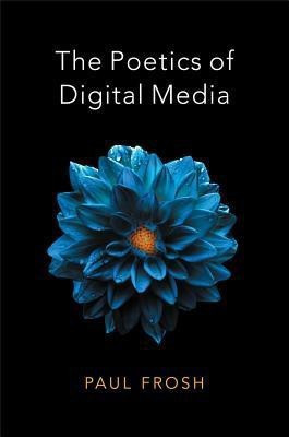 The Poetics of Digital Media(English, Paperback, Frosh Paul)
