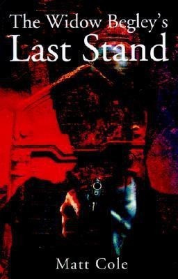 The Widow Begley's Last Stand(English, Paperback, Cole Matt Professor)