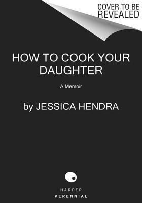 How to Cook Your Daughter(English, Paperback, Hendra Jessica)