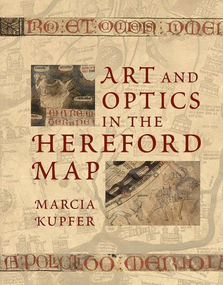 Art and Optics in the Hereford Map(English, Hardcover, Kupfer Marcia)
