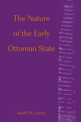The Nature of the Early Ottoman State(English, Hardcover, Lowry Heath W.)