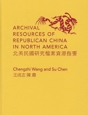 Archival Resources of Republican China in North America(English, Hardcover, Wang Chengzhi)