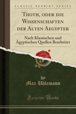 Thoth, Oder Die Wissenschaften Der Alten Aegypter(German, Paperback, Uhlemann Max)