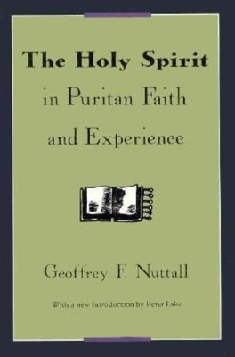 The Holy Spirit in Puritan Faith and Experience(English, Paperback, Nuttall Geoffrey F.)